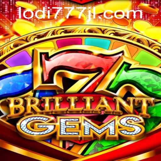 Discovering the Exciting World of BrilliantGems: A Closer Look at Lodi777